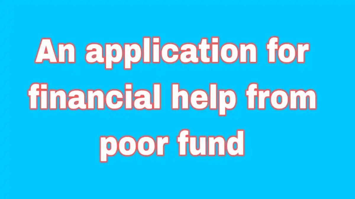 An application for financial help from poor fund